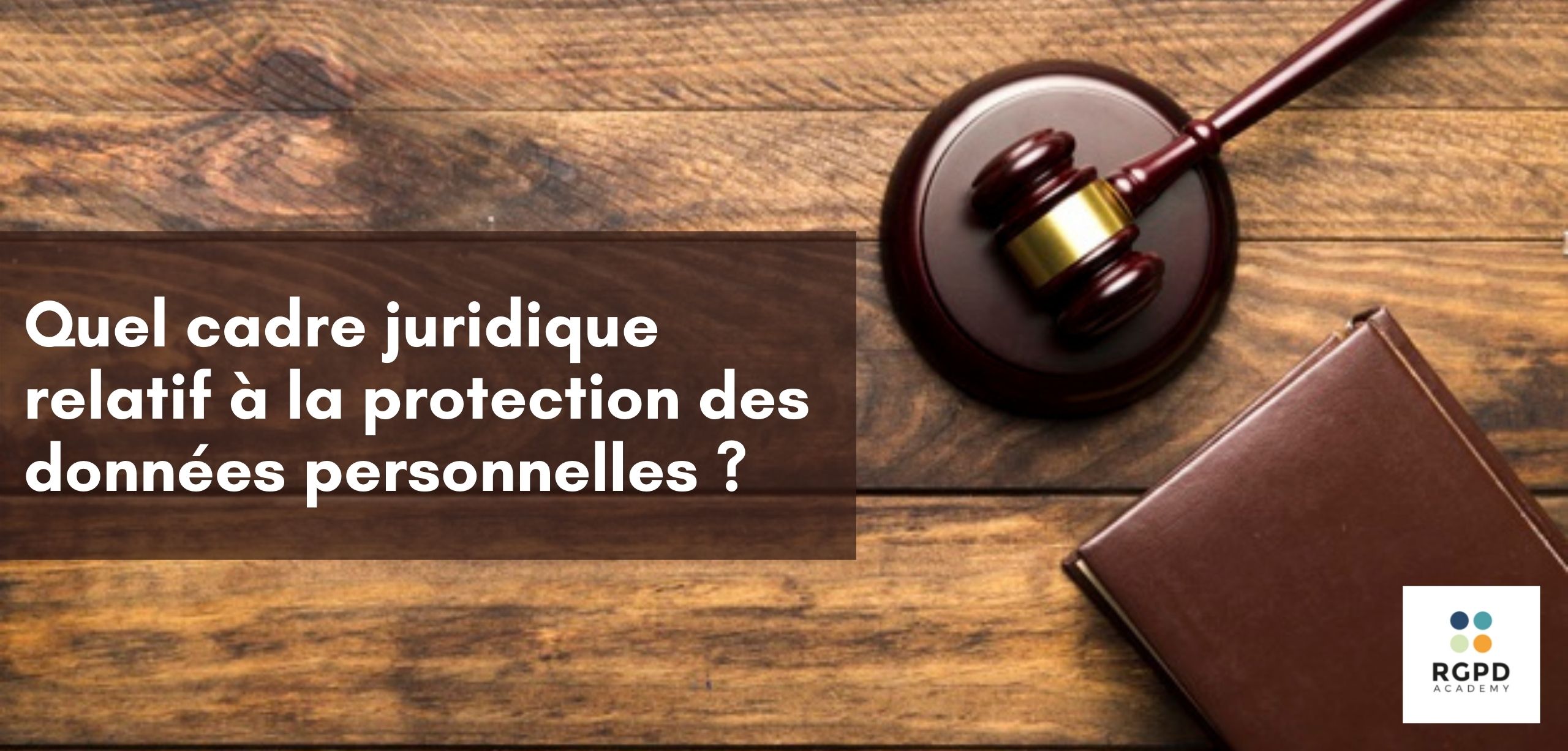 Quel cadre juridique relatif à la protection des données personnelles ?
