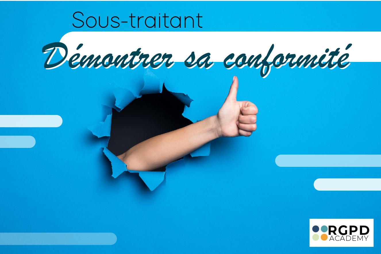 Sous-traitant : soyez prêt à démontrer votre conformité !