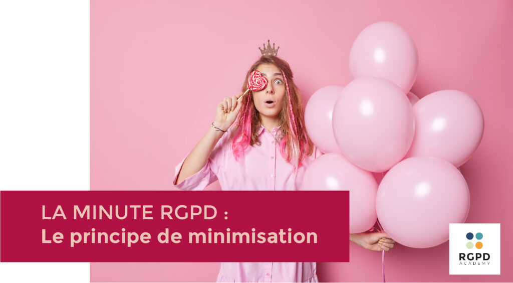 [Episode 2] Les principes fondamentaux du RGPD | Le principe de minimisation