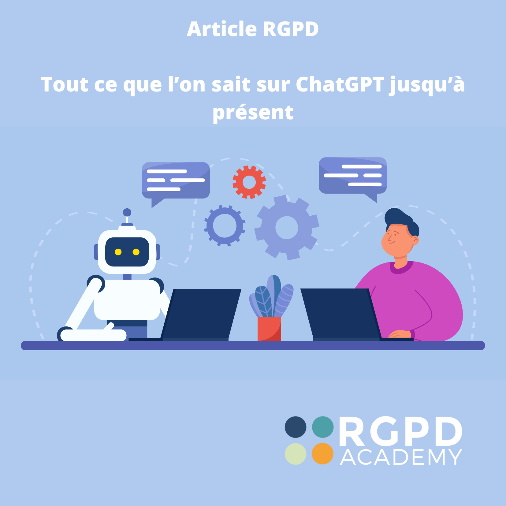 Tout ce que l’on sait sur ChatGPT jusqu’à présent