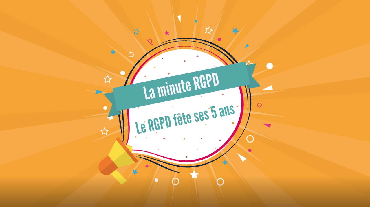 Minute RGPD : Le RGPD fête ses 5 ans