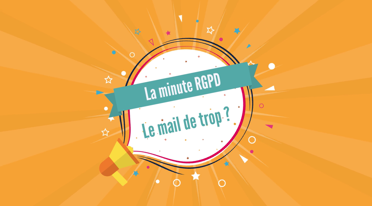 Minute RGPD : Le mail de trop