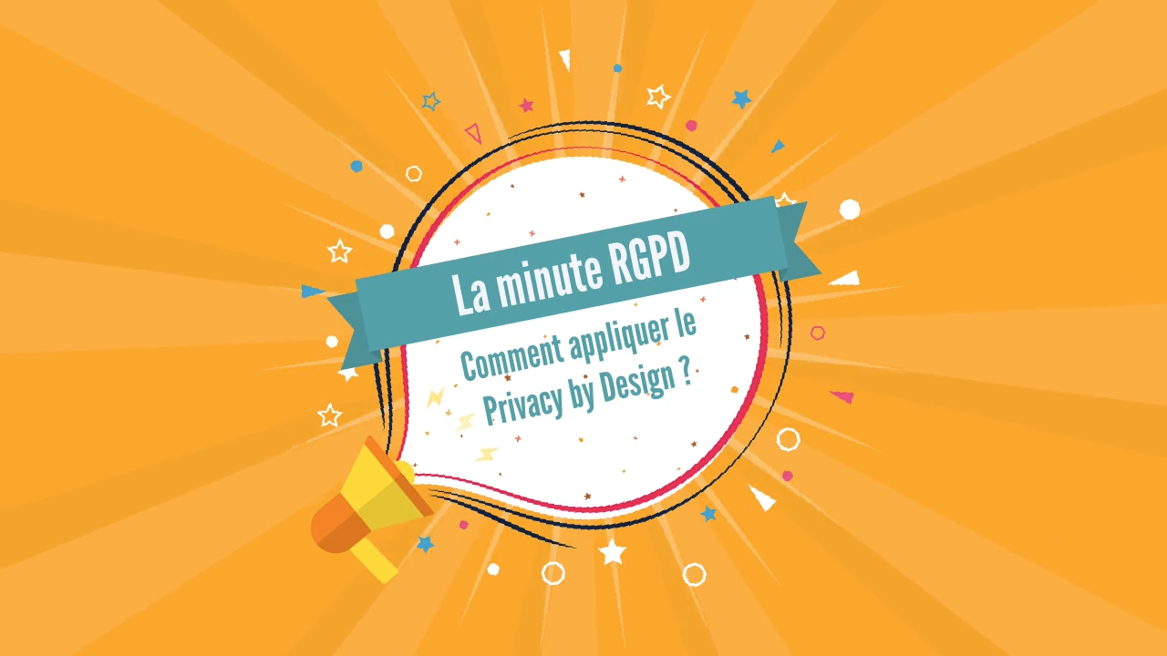 Minute RGPD : Comment appliquer le Privacy by Design