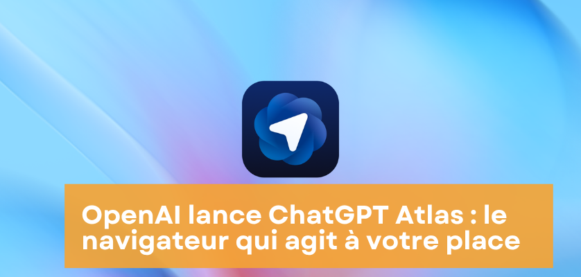 OpenAI lance ChatGPT Atlas : le navigateur qui agit à votre place