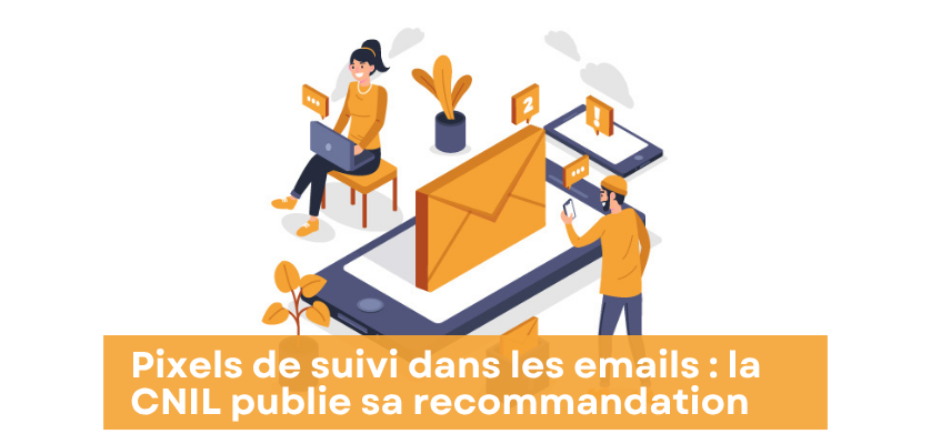 Pixel de suivi : la CNIL publie sa recommandation définitive